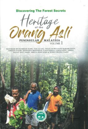 Picture of Discovering the Forest Secrets: Heritage of the Orang Asli Peninsular Malaysia Volume 1