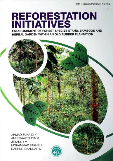 Picture of Reforestation Initiatives: Establishment of Forest Species Stand, Bamboos and Herbal Garden Within an Old Rubber Plantation