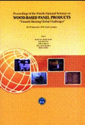 Picture of Proceedings of the Fourth National Seminar on Wood-Based Panel Products “Towards Meeting Global Challenges”.