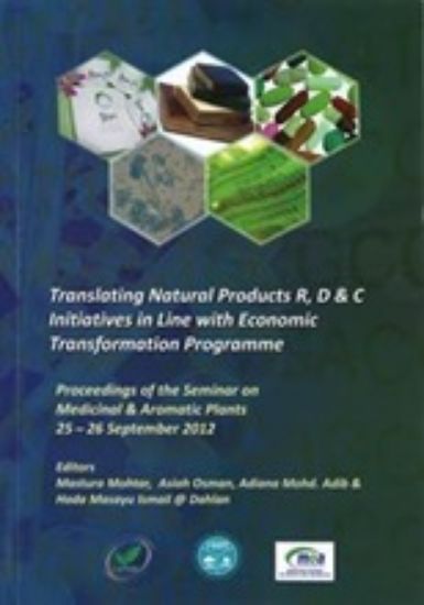 Picture of Proceedings of the Seminar on Medicinal and Aromatic Plants 25­–26 September 2012. Translating Natural Products R, D & C Initiatives in Line with Economics Transformation Programme