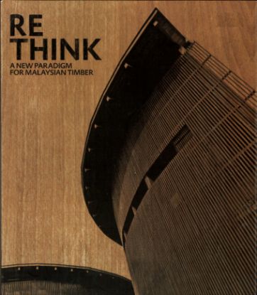 Picture of Re Think: A New Paradigm for Malaysian Timber