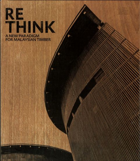 Picture of Re Think: A New Paradigm for Malaysian Timber
