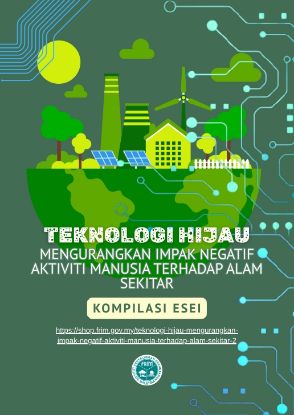 Picture of Teknologi Hijau Mengurangkan Impak Negatif Aktiviti Manusia terhadap Alam Sekitar: Kompilasi Esei