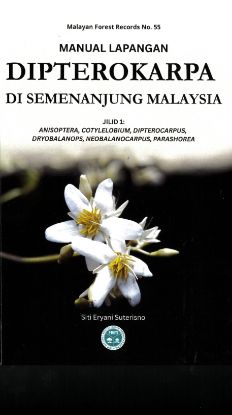 Picture of Manual Lapangan Dipterokarpa di Semenanjung Malaysia Jilid 1: Anisoptera, Cotylelobium, Dipterocarpus, Dryobalanops, Neobalanocarpus, Parashorea