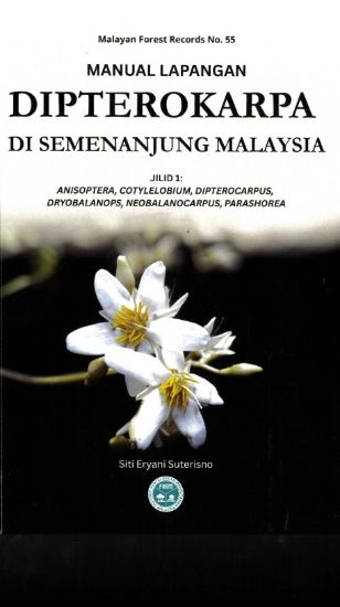 Picture of Manual Lapangan Dipterokarpa di Semenanjung Malaysia Jilid 1: Anisoptera, Cotylelobium, Dipterocarpus, Dryobalanops, Neobalanocarpus, Parashorea