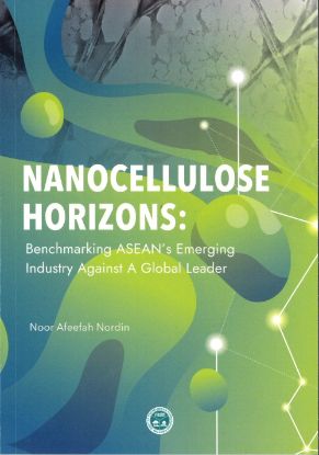 Picture of Nanocellulose Horizons: Benchmarking ASEAN's Emerging Industry Against A Global Leader